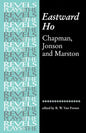 Eastward Ho: Chapman, Jonson and Marston - Paperback