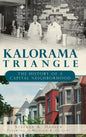 Kalorama Triangle: The History of a Capital Neighborhood - Hardcover