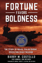 Fortune Favors Boldness: The Story of Naval Valor During Operation Iraqi Freedom - Paperback