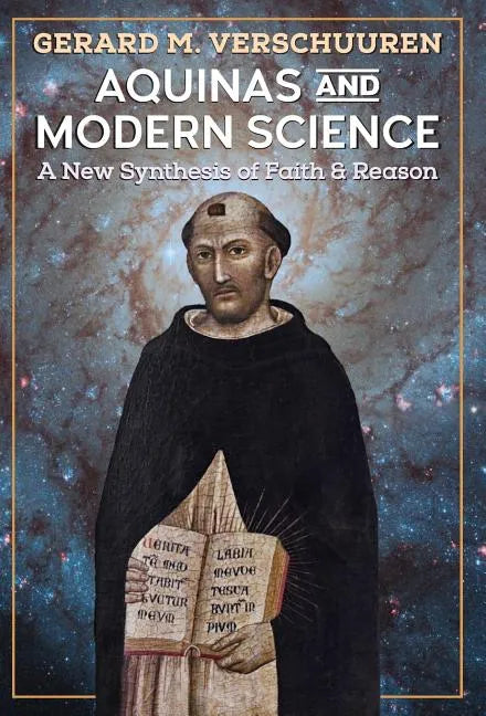 Aquinas and Modern Science: A New Synthesis of Faith and Reason - Hardcover