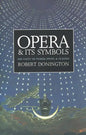 Opera and Its Symbols: The Unity of Words, Music and Staging - Paperback