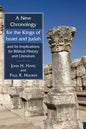 A New Chronology for the Kings of Israel and Judah and Its Implications for Biblical History and Literature - Paperback