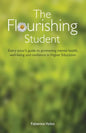 The Flourishing Student: Every tutor's guide to promoting mental health, well-being and resilience in Higher Education - Paperback