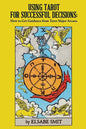 Using Tarot for Successful Decisions: How to Get Guidance from Tarot Major Arcana - Paperback