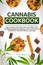 Cannabis Cookbook: How to Extract and Make Your Own CBD & THC for Medical Marijuana Recipes. Start Cooking Pizza, Desserts, Savory Meals and More - Paperback