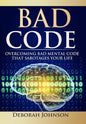 Bad Code: Overcoming Bad Mental Code that Sabotages Your Life - Hardcover