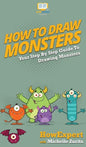 How To Draw Monsters: Your Step By Step Guide To Drawing Monsters - Hardcover