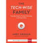 The Tech-Wise Family: Everyday Steps for Putting Technology in Its Proper Place - Hardcover