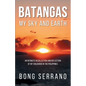 Batangas My Sky and Earth: An Intimate Recollection and Reflection of My Childhood in the Philippines - Paperback