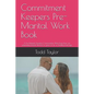 Commitment Keepers Pre-Marital Work Book: A Pre Marital Question & Information Work Book That Can Potentialy Prevent Divorce or Years of an Un Healthy - Paperback