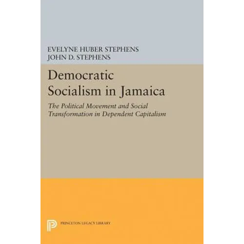 Democratic Socialism in Jamaica: The Political Movement and Social Transformation in Dependent Capitalism - Paperback