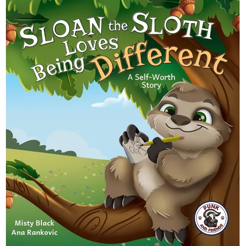 Sloan the Sloth Loves Being Different: A Self-Worth Story - Hardcover
