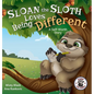 Sloan the Sloth Loves Being Different: A Self-Worth Story - Hardcover