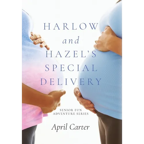 Harlow and Hazel's Special Delivery: Senior Fun Adventure Series - Hardcover