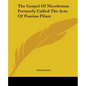 The Gospel of Nicodemus Formerly Called the Acts of Pontius Pilate - Paperback