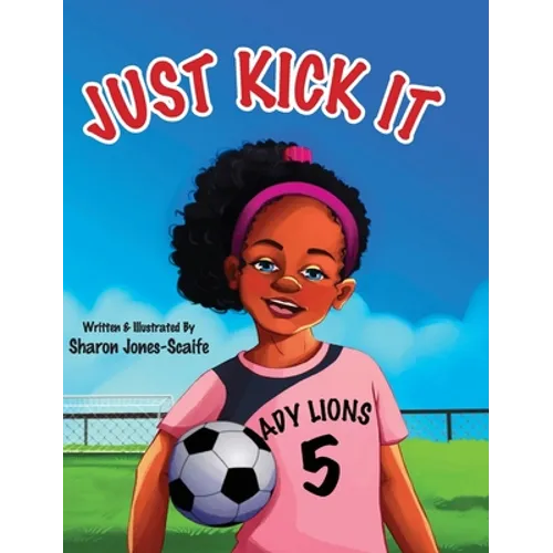 Just Kick It - Hardcover