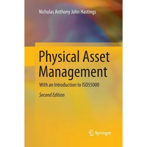 Physical Asset Management: With an Introduction to Iso55000 - Paperback