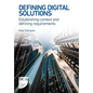 Defining Digital Solutions: Establishing Context and Defining Requirements - Paperback