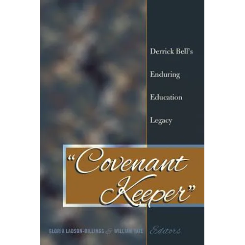 «Covenant Keeper»: Derrick Bell's Enduring Education Legacy - Paperback