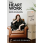 The Heart Work: Declutter Your Past To Make Room For An Amazing Future - Paperback
