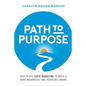 Path to Purpose: How to use cause marketing to build a more meaningful and profitable brand - Paperback