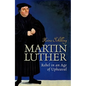Martin Luther: Rebel in an Age of Upheaval - Hardcover