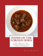 Foods of the Foreign Born: With Recipes from Mexico, Portugal, Italy, Poland, Armenia, Syria, Turkey and Greece - Paperback