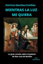 Mientras La Luz Me Quiera: La gran novela sobre el palacio de Don Luis - Paperback