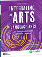 Integrating the Arts in Language Arts: 30 Strategies to Create Dynamic Lessons - Paperback