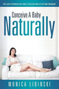 Conceive a Baby Naturally: The Least Expensive but Most Effective Way of Getting Pregnant - Paperback