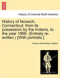 History of Norwich, Connecticut: From Its Possession by the Indians, to the Year 1866. (Entirely Re-Written.) [With Portraits.] - Paperback