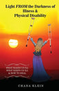 Light FROM the Darkness of Illness and Physical Disability: What Makes Us Ill What Keeps Us Ill & How to Heal - Paperback