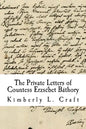 The Private Letters of Countess Erzsébet Báthory - Paperback