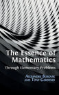 The Essence of Mathematics Through Elementary Problems - Hardcover