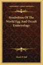 Symbolism Of The World Egg And Occult Embryology - Paperback