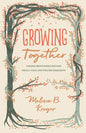 Growing Together: Taking Mentoring Beyond Small Talk and Prayer Requests - Paperback
