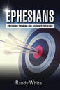 Ephesians: Precision Thinking for Accurate Theology - Paperback