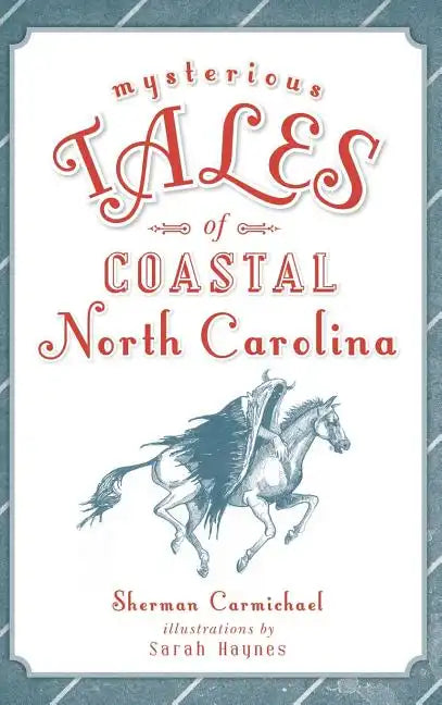 Mysterious Tales of Coastal North Carolina - Hardcover