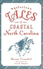 Mysterious Tales of Coastal North Carolina - Hardcover