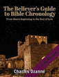 The Believer's Guide to Bible Chronology: From Man's Beginning to the End of Acts - Paperback