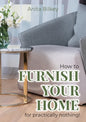 How to furnish your home for practically nothing! - Paperback