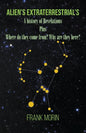 Alien's Extraterrestrial's: A history of Revelations plus Where do they come from? Why are they here? - Paperback