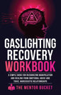 Gaslighting Recovery Workbook: A Simple Book for Recognizing Manipulation and Healing from Emotional Abuse and Toxic, Narcissistic Relationships - Paperback