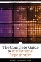 The Complete Guide to Institutional Repositories - Paperback