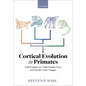 Cortical Evolution in Primates: What Primates Are, What Primates Were, and Why the Cortex Changed - Hardcover
