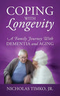 Coping With Longevity: A Family Journey With Dementia and Aging - Paperback