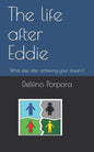 The life after Eddie: What else after achieving your dream? - Paperback