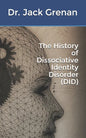 The History of Dissociative Identity Disorder (DID) - Paperback