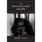 The Disciplinary Frame: Photographic Truths and the Capture of Meaning - Paperback