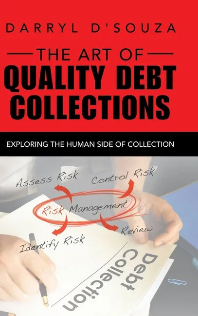 The Art of Quality Debt Collections: Exploring the Human Side of Collection - Hardcover